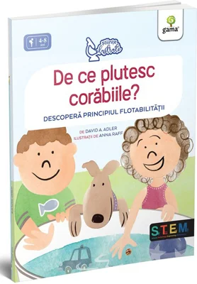 De ce plutesc corabiile? Descopera principiul flotabilitatii - David A. Adler