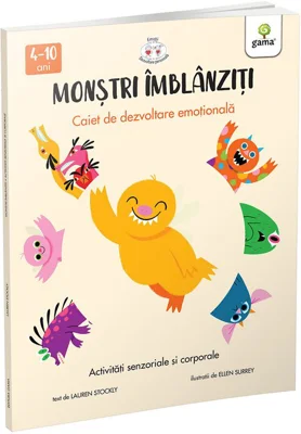 Monstri imblanziti. Caiet de dezvoltare emotionala. Activitati senzoriale si corporale - Lauren Stockly
