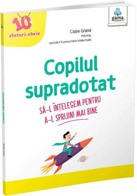 Copilul supradotat. 10 sfaturi-cheie
