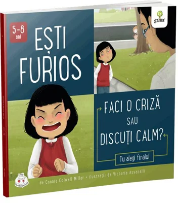 Esti furios. Faci o criza sau discuti calm? Colectia Cum sa iei decizii corecte - Connie Colwell Miller