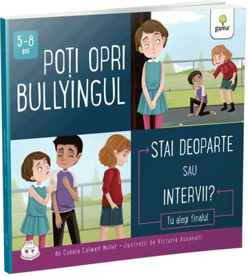 Poti opri bullyingul. Stai deoparte sau intervii? Colectia Cum sa iei decizii corecte - Connie Colwell Miller