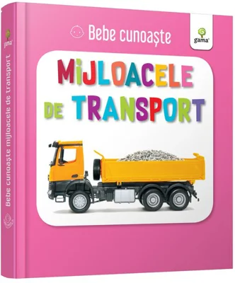 Mijloacele de transport. Bebe Cunoaste