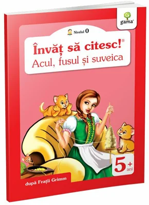 Invat sa citesc! Nivelul 0. Acul, fusul si suveica - dupa Fratii Grimm