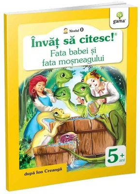Invat sa citesc! Nivelul 0. Fata babei si fata mosneagului - dupa Ion Creanga