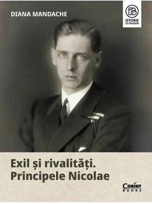 Exil si rivalitati. Principele Nicolae