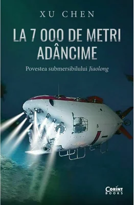 La 7 000 de metri adancime. Povestea submersibilului Jiaolong