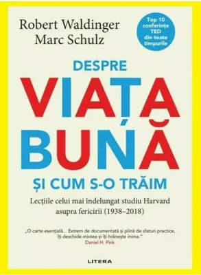 Despre viata buna si cum s-o traim - Robert Waldinger