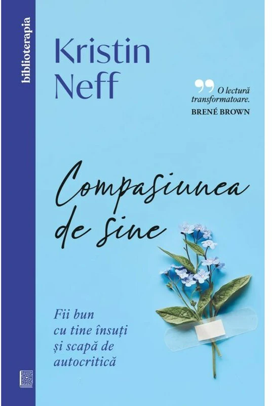 Compasiunea de sine. Fii bun cu tine insuti si scapa de autocritica - Kristin Neff