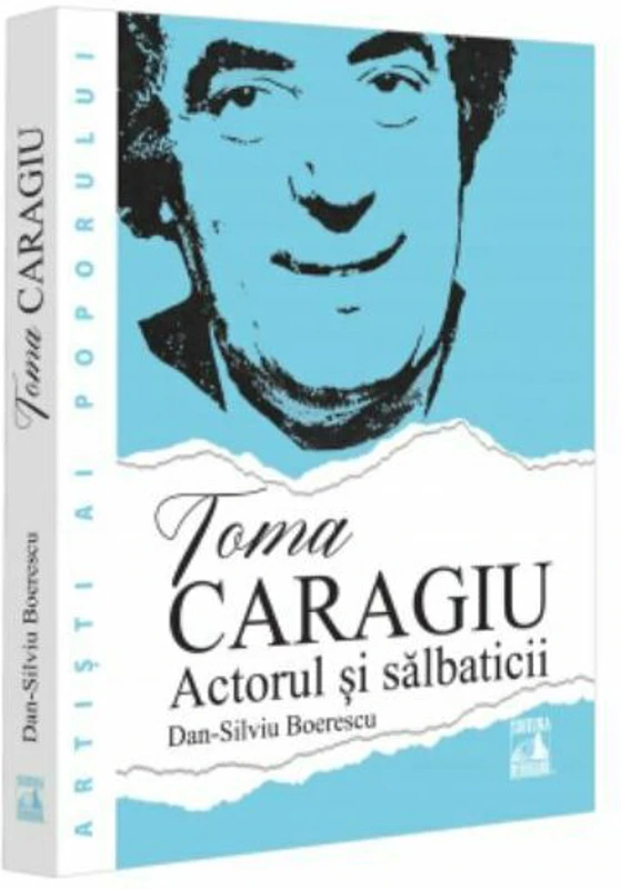Toma Caragiu. Actorul si salbaticii