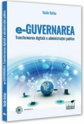 e-Guvernarea. Transformarea digitala a administratiei publice