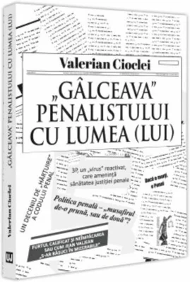 Galceava penalistului cu lumea (lui) - Valerian Cioclei