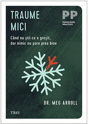 Traume mici. Cand nu stii ce e gresit, dar nimic nu pare prea bine