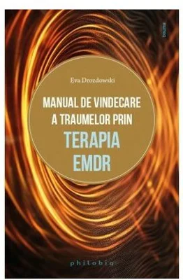 Manual de vindecare a traumelor prin terapia EMDR