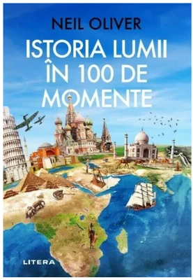 Istoria Lumii in 100 de Momente