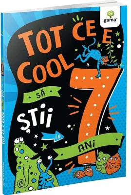 Tot ce e cool sa stii la 7 ani