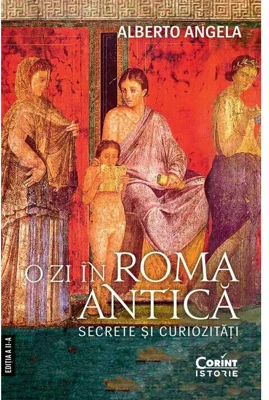 O zi in Roma antica. Secrete si curiozitati