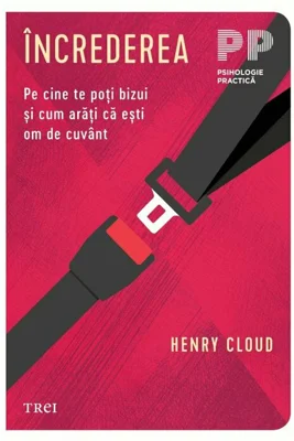 Increderea. Pe cine te poti bizui si cum arati ca esti om de cuvant - Henry Cloud