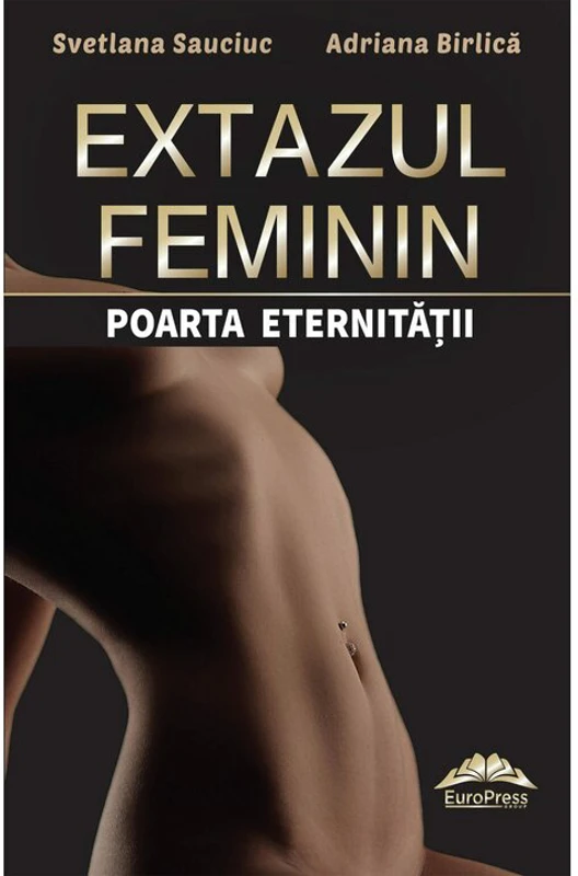 Extazul feminin, poarta eternitatii - Svetlana Sauciuc