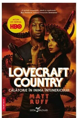 Lovecraft Country. Calatorie in inima intunericului - Matt Ruff