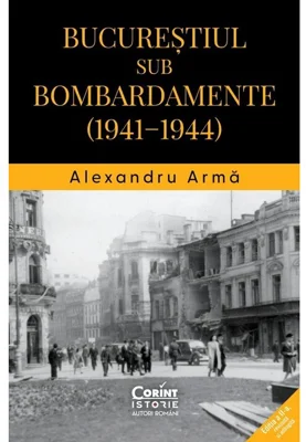 Bucurestiul sub bombardamente: 1941-1944
