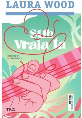 Sub vraja ta - Laura Wood