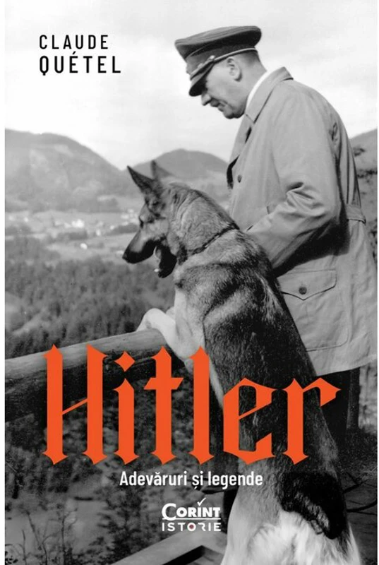 Hitler. Adevaruri si legende