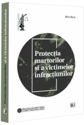 Protectia martorilor si a victimelor infractiunilor - Mihai Mares