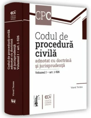 Codul de procedura civila adnotat cu doctrina si jurisprudenta. Volumul 1 - art. 1-526 - Viorel Terzea