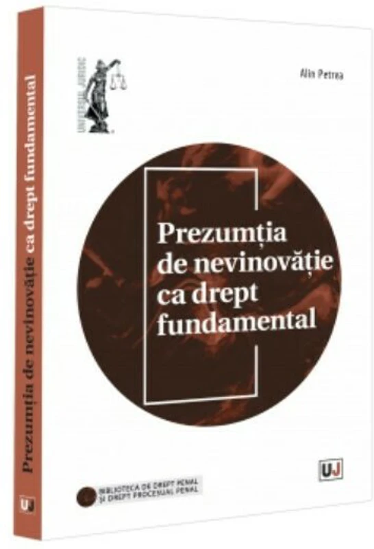 Prezumtia de nevinovatie ca drept fundamental - Alin Petrea