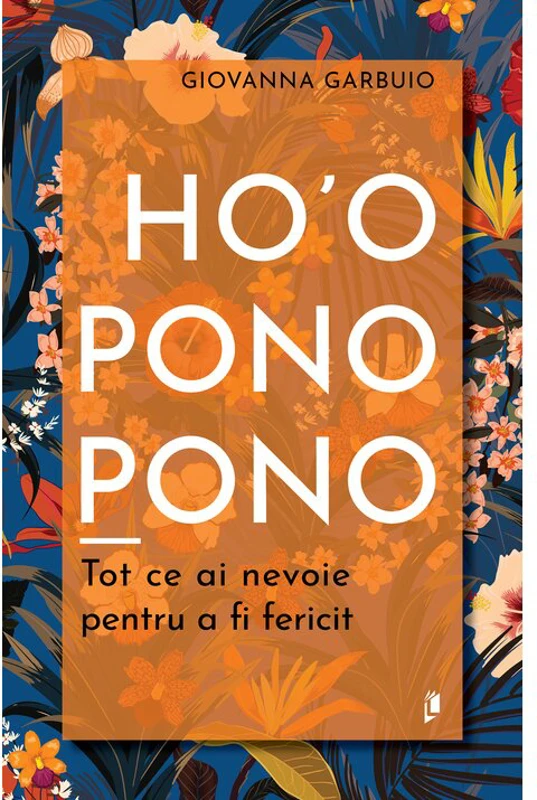 Ho'oponopono. Tot ce ai nevoie pentru a fi fericit - Giovanna Garbuio
