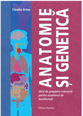 Anatomie si genetica – ghid de pregatire intensiva pentru examenul de bacalaureat