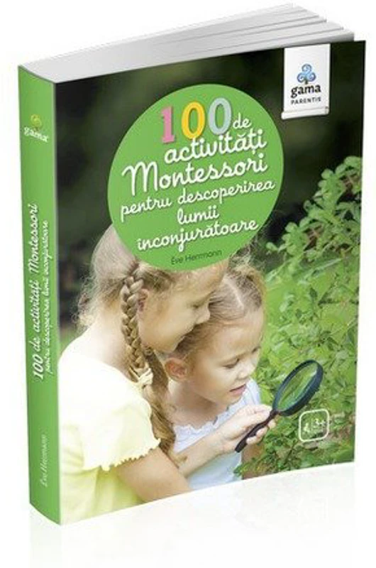 100 de activități Montesori pentru descoperirea lumii înconjurătoare