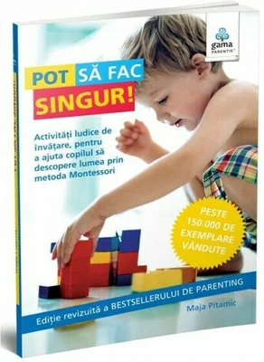 Colectia Montessori pentru parinti. Pot sa fac singur! - Maja Pitamic