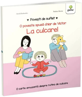Povesti de suflet. La culcare! - Astrid Desbordes