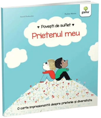 Povesti de suflet. Prietenul meu - Astrid Desbordes