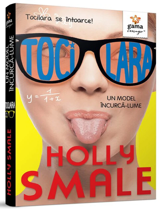 Tocilara. Un model incurca-lume. Volumul 2 - Holly Smale