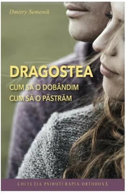 Dragostea. Cum sa o dobandim, cum sa o pastram. Editia 2 - Dmitry Semenik