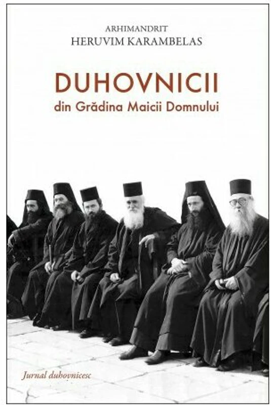 Duhovnicii din Gradina Maicii Domnului. Jurnal duhovnicesc - Heruvim Karambelas