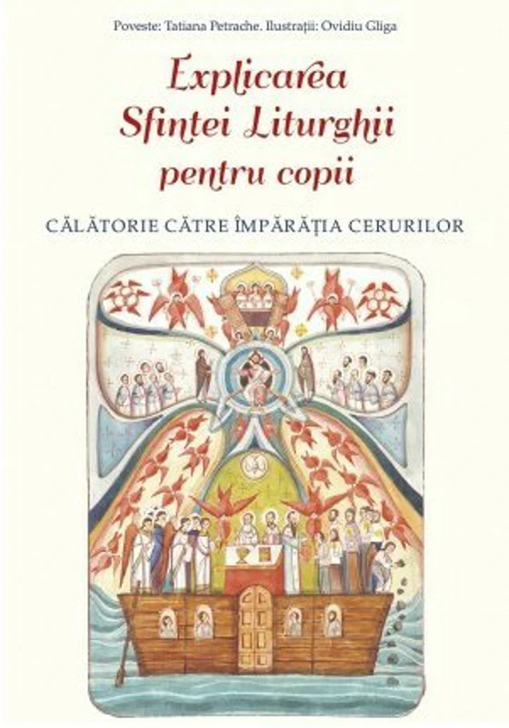 Explicarea Sfintei Liturghii pentru copii. Calatorie catre Imparatia Cerurilor - Ovidiu Gliga
