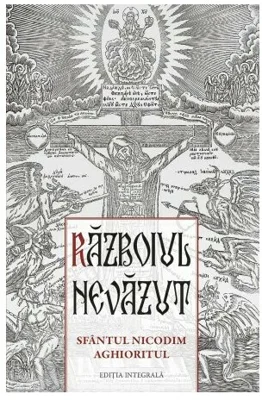 Razboiul nevazut. Sfantul Nicodim Aghioritul - Gabriel Mandrila