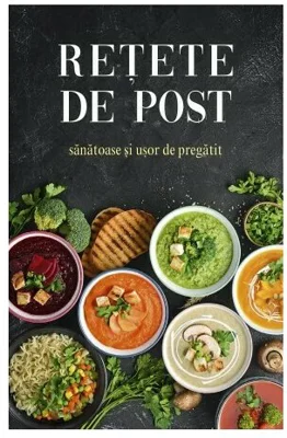 Retete de post. 240 de retete sanatoase si usor de preparat