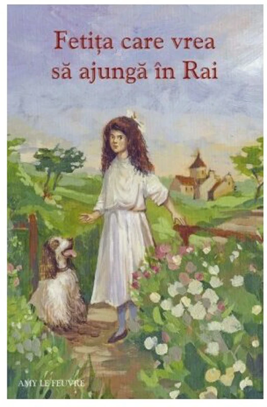 Fetita care vrea sa ajunga in Rai - Amy Le Feuvre