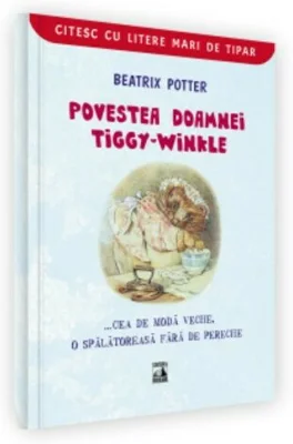 Povestea doamnei Tiggy-Winkle... cea de moda veche, o spalatoreasa fara de pereche