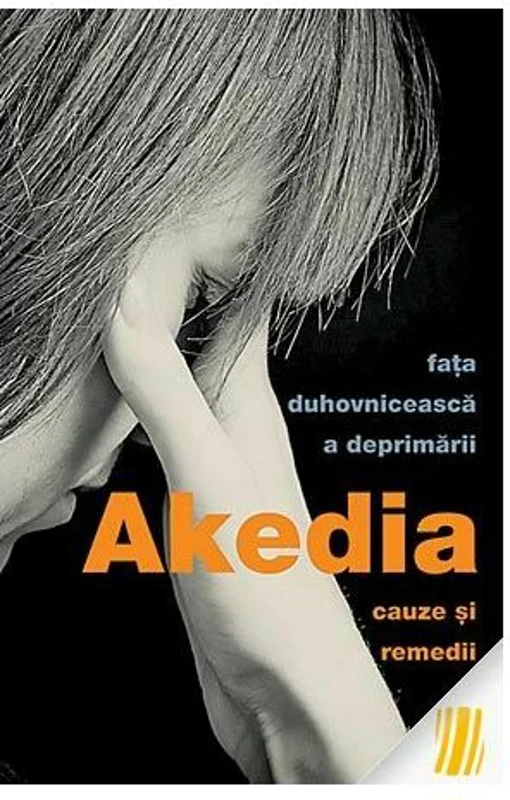 Akedia, fata duhovniceasca a deprimarii. Cauze si remedii