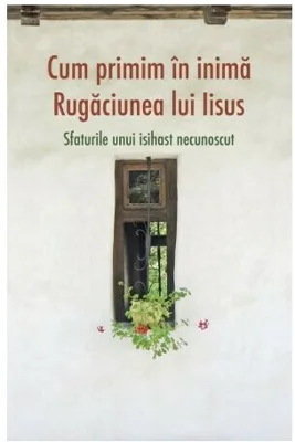 Cum primim in inima rugaciunea lui Iisus
