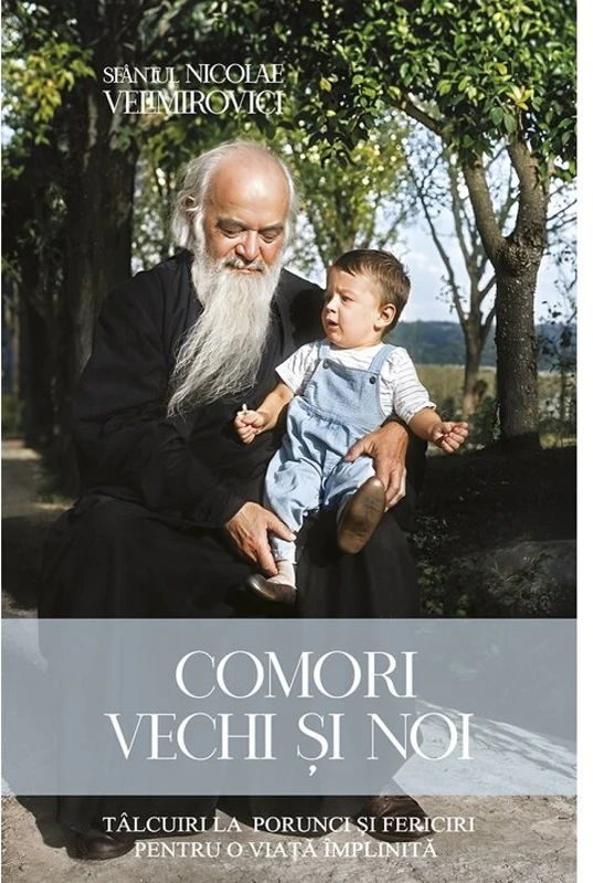 Comori vechi si noi. Talcuiri la porunci si fericiri - Sfantul Nicolae Velimirovici