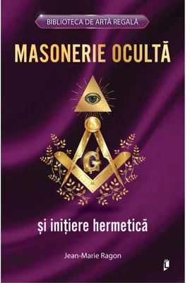 Masonerie Oculta si initiere hermetica
