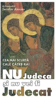 Nu judeca si nu vei fi judecat