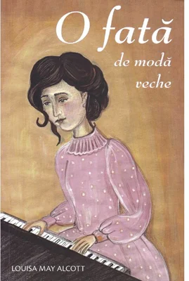 O fata de moda veche - Louisa May Alcott