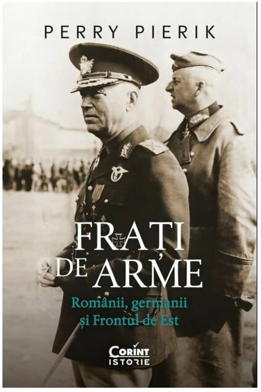 Frati de arme. Romanii, germanii si Frontul de Est